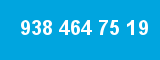 938 464 75 19